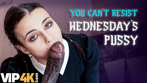 VIP4K. LISPY WEDNESDAY SUCKED DADDY’S COCK LIKE SHE’S HIS BITCH